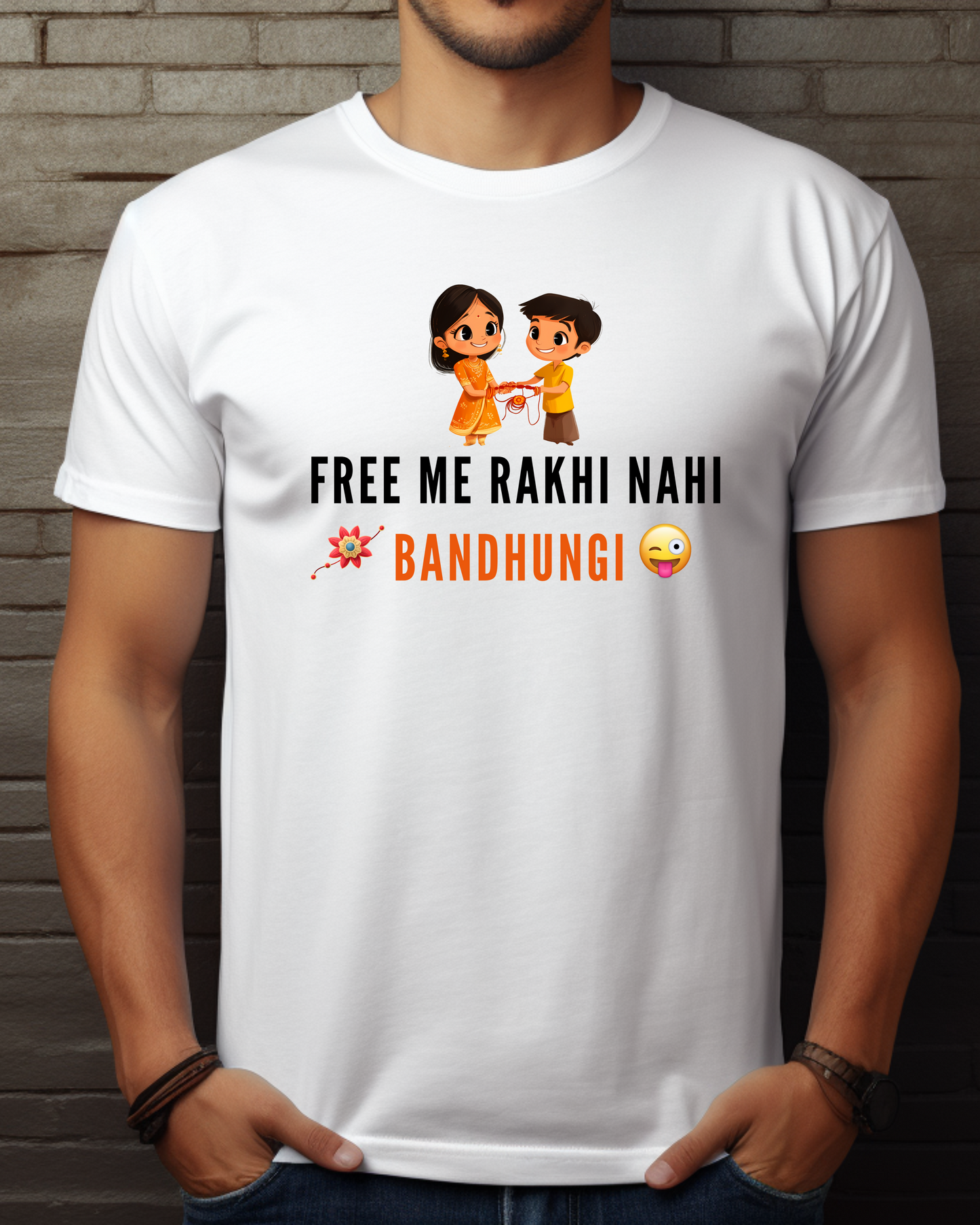 free me rakhi nahi bandhungi T-Shirt - RAKSHA BHANDHAN SPECIAL